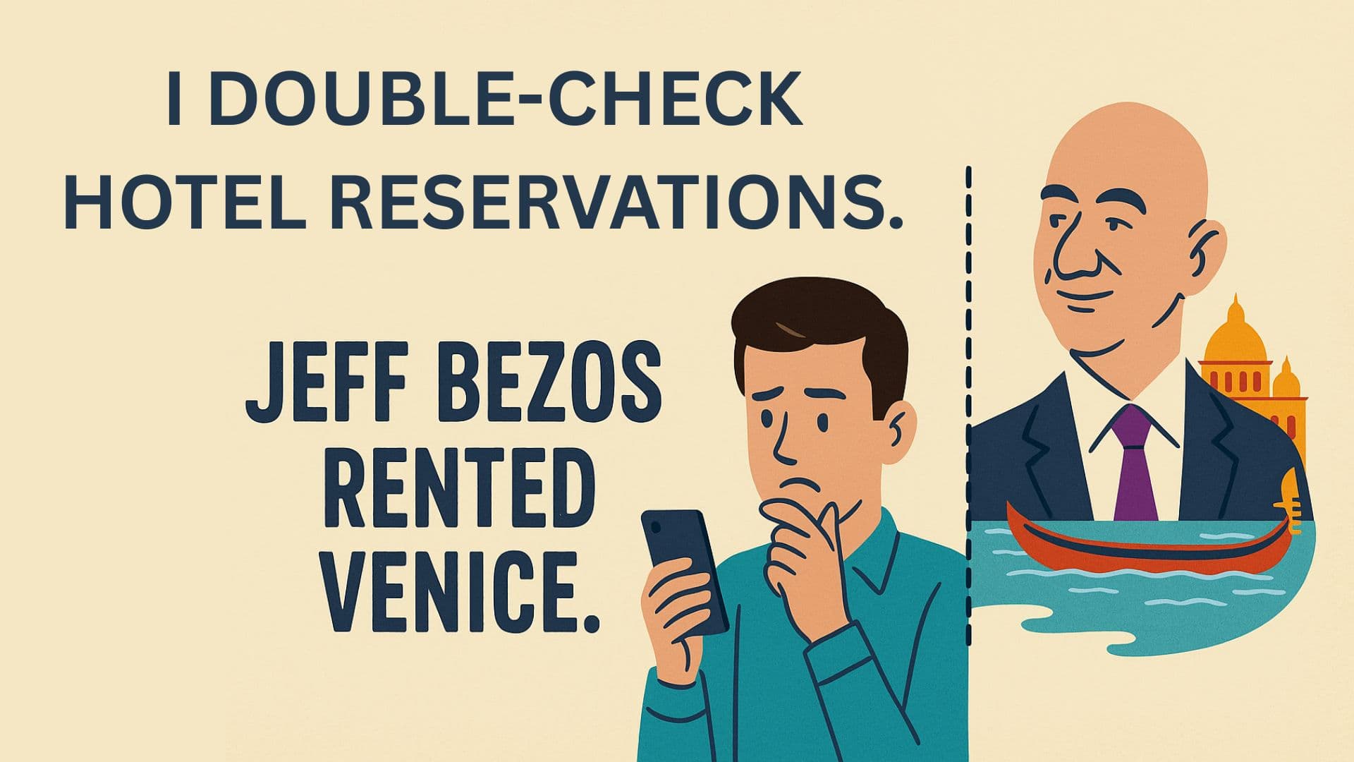 Featured image for article: I Double-Check Hotel Reservations. Jeff Bezos Rented Venice